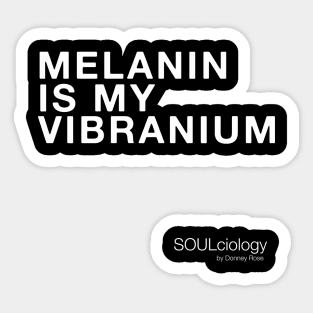 MELANIN IS MY VIBRANIUM Sticker